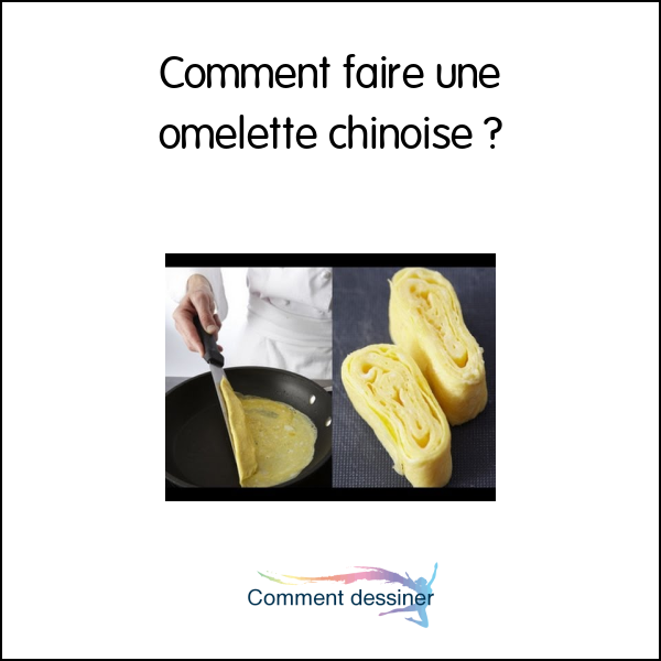 Comment faire une omelette chinoise